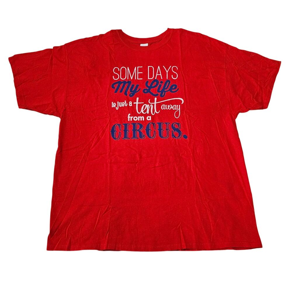Gildan Red T-Shirt Size 2XL - Some days my life is a tent away from a circus
